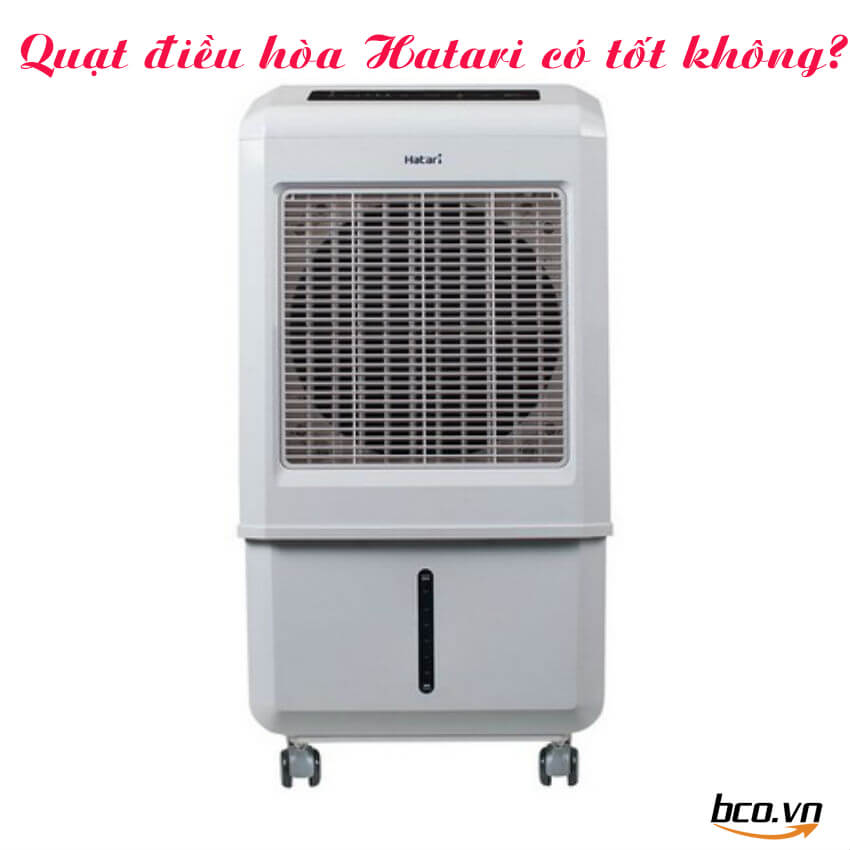 Quạt điều hòa Hatari có tốt không?